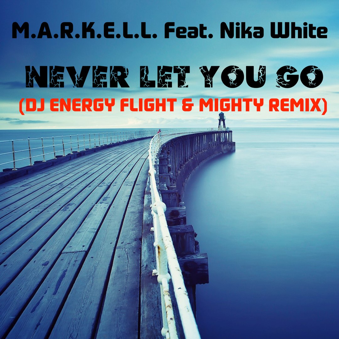 M.a.r.k.e.l.l. Feat. Nika White - Never Let Go (dj Energy Flight And Mighty Remix) on Revolution Radio