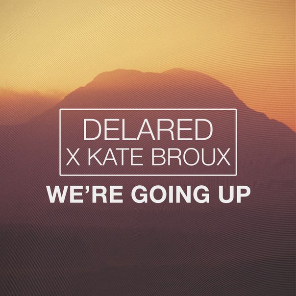 Delared X Kate Broux - We're Going Up (original Mix) on Revolution Radio