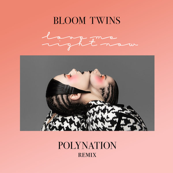 Bloom Twins - Love Me Right Now (polynation Remix) on Revolution Radio