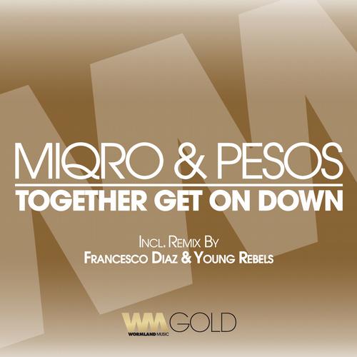 Miqro, Pesos - Together Get On Down (francesco Diaz And Young Rebels Remix) on Revolution Radio