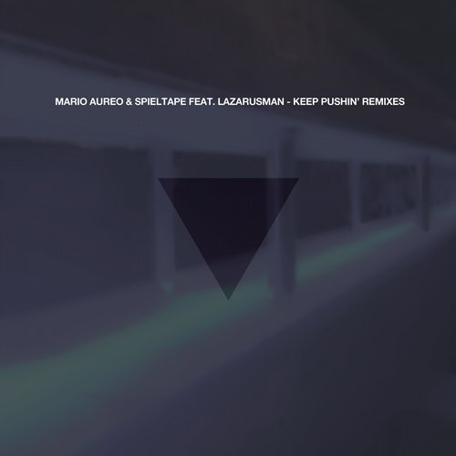 Mario Aureo And Spieltape Feat. Lazarusman - Keep Pushin’ (affect! Remix) on Revolution Radio
