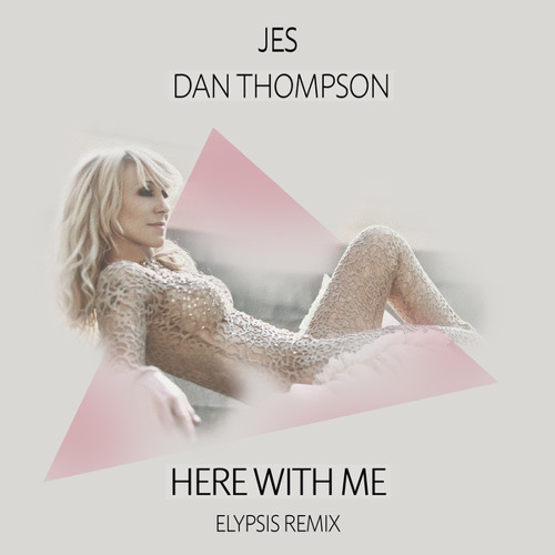 Jes And Dan Thompson - Here With Me (elypsis Extended Remix) on Revolution Radio