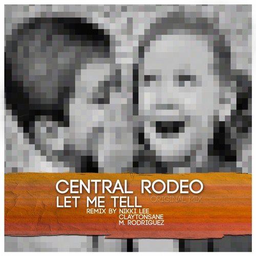 Central Rodeo - Let Me Tell (m. Rodriguez Remix) on Revolution Radio