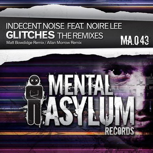 Indecent Noise Feat. Noire Lee - Glitches (matt Bowdidge Remix) on Revolution Radio