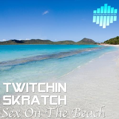 Twitchin Skratch - Sex On The Beach (original Mix) on Revolution Radio