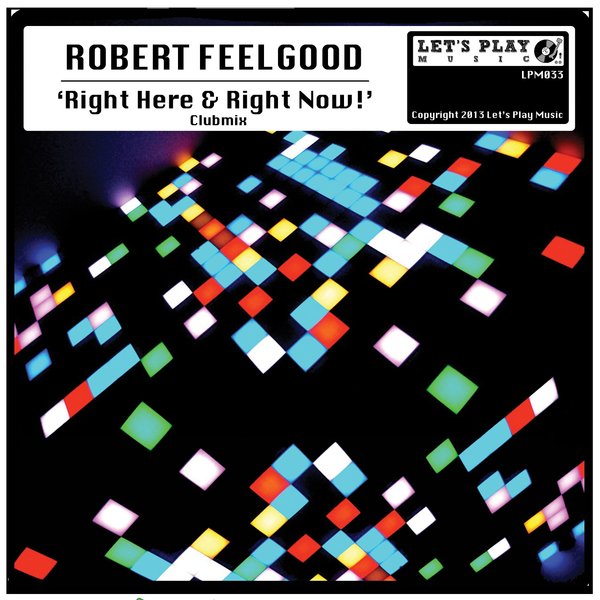 Robert Feelgood - Right Here And Right Now! (clubmix) on Revolution Radio