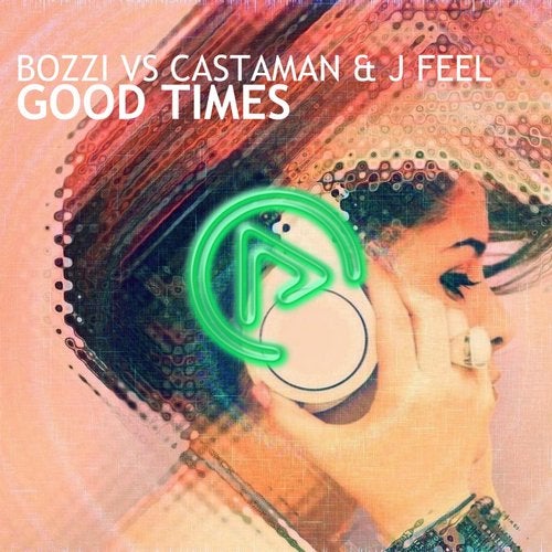 Bozzi Vs. Castaman And J Feel - Good Times (original Mix) on Revolution Radio