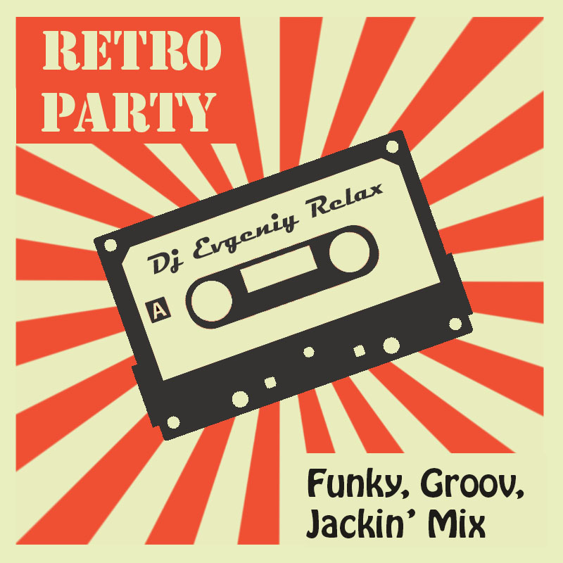 Evgeniy Relax - Retro Party (funky, Groov, Jackin' Mix) on Revolution Radio