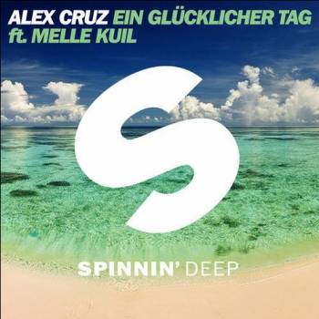 Alex Cruz Feat. Melle Kuil - Ein Glucklicher Tag (original Mix) on Revolution Radio