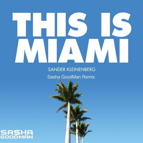 Sander Kleinenberg - This Is Miami (sasha Goodman Remix) on Revolution Radio