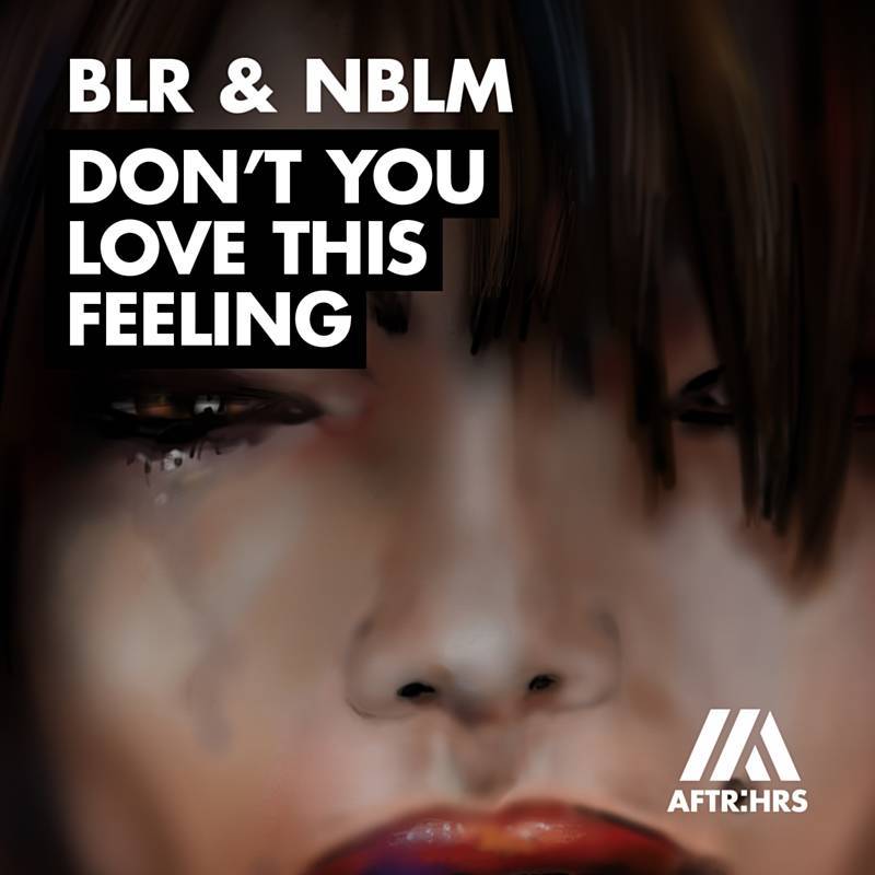 Blr And Nblm - Don't Love This Feeling (extended Mix) on Revolution Radio