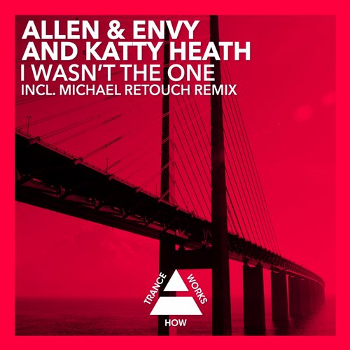 Allen And Envy And Katty Heath - I Wasnt The One (michael Retouch Remix) on Revolution Radio