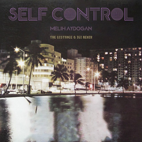 Melih Aydogan, The Distance, Igi - Self Control (the Distance And Igi Remix) on Revolution Radio