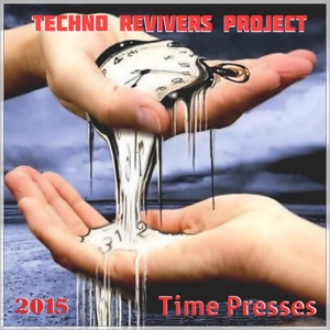 Techno Revivers Project - Time Presses (original Mix) on Revolution Radio