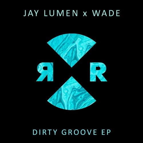 Jay Lumen And Wade - Dirty Groove (original Mix) on Revolution Radio