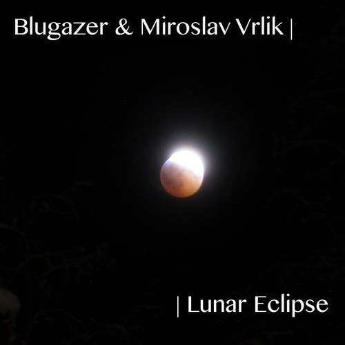 Blugazer And Miroslav Vrlik - Lunar Eclipse (original Mix) on Revolution Radio