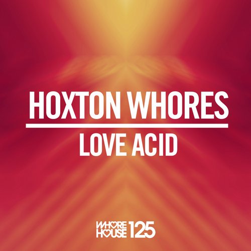 Hoxton Whores - Love Acid (original Mix) on Revolution Radio