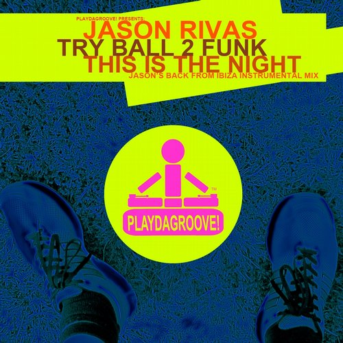 Jason Rivas, Try Ball 2 Funk - This Is The Night (jason's Back From Ibiza Instrumental Mix) on Revolution Radio