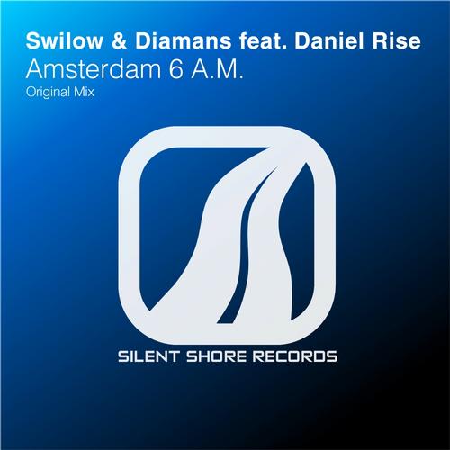 Swilow, Diamans, Daniel Rise - Amsterdam 6 A.m. (original Mix) on Revolution Radio
