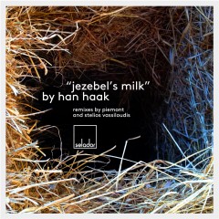 Han Haak - Jezebels Milk (stelios Vassiloudis Remix) on Revolution Radio