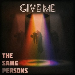 The Same Persons - Give Me on Revolution Radio