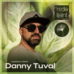 Dj Chus La Santa - Redolent Music Podcast 177 With Danny Tuval [27.04.2024] on Revolution Radio
