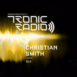 Christian Smith - Tronic Radio 614 With Christian Smith [03.05.2024] on Revolution Radio