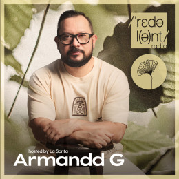 Dj Chus La Santa - Redolent Music Podcast 180 With Armandd G [18.05.2024] on Revolution Radio
