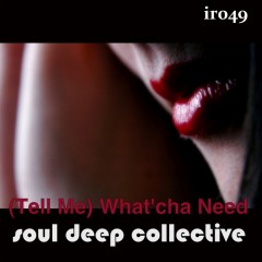Soul Deep Collective - (tell Me) Whatcha Need (dub) on Revolution Radio